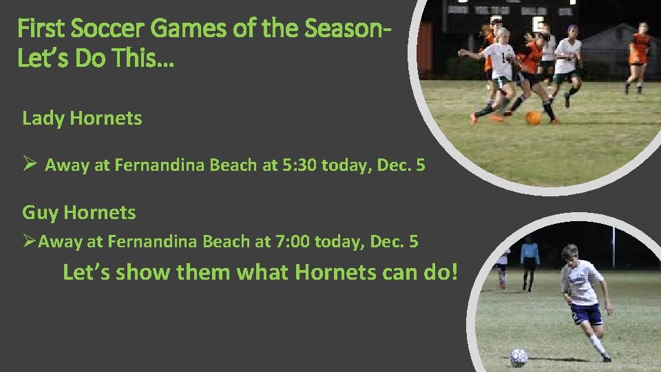 First Soccer Games of the Season. Let’s Do This… Lady Hornets Ø Away at
