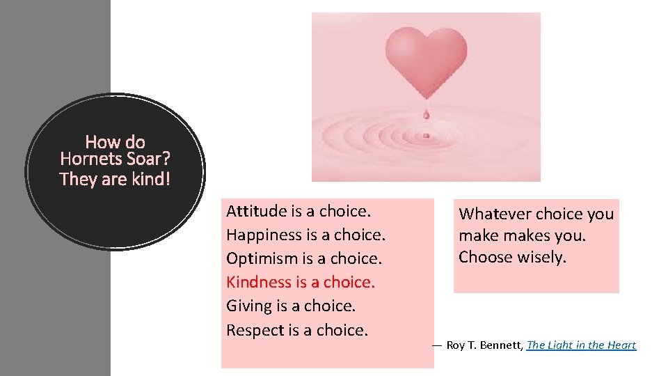How do Hornets Soar? They are kind! Attitude is a choice. Happiness is a