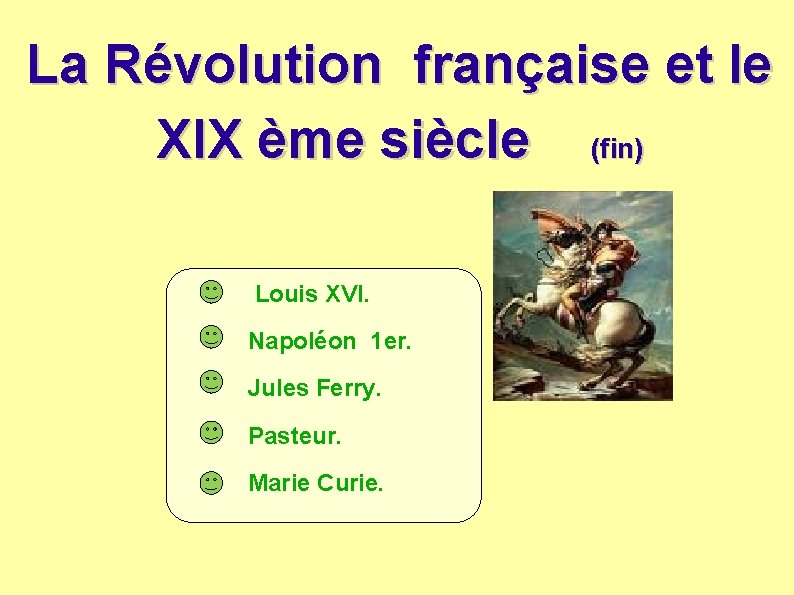 La Révolution française et le XIX ème siècle (fin) Louis XVI. Napoléon 1 er.
