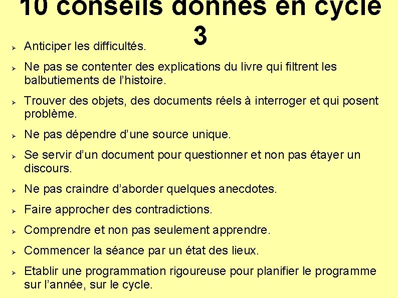 Ø Ø Ø 10 conseils donnés en cycle 3 Anticiper les difficultés. Ne pas