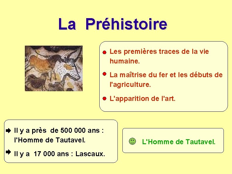 La Préhistoire Les premières traces de la vie humaine. La maîtrise du fer et