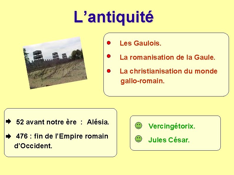 L’antiquité Les Gaulois. La romanisation de la Gaule. La christianisation du monde gallo-romain. 52