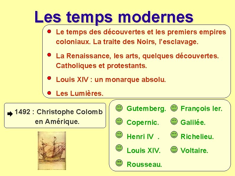 Les temps modernes Le temps des découvertes et les premiers empires coloniaux. La traite