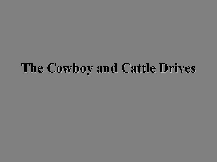 The Cowboy and Cattle Drives 