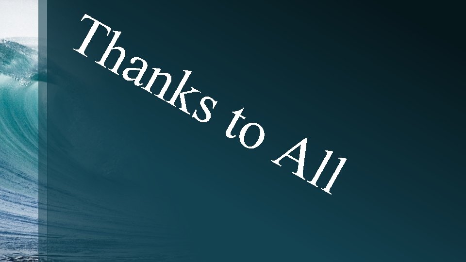 Th ank s to All 
