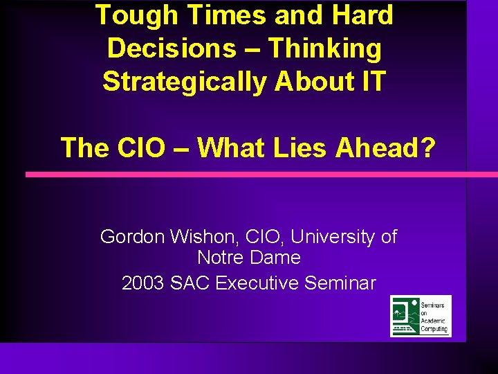 Tough Times and Hard Decisions – Thinking Strategically About IT The CIO – What