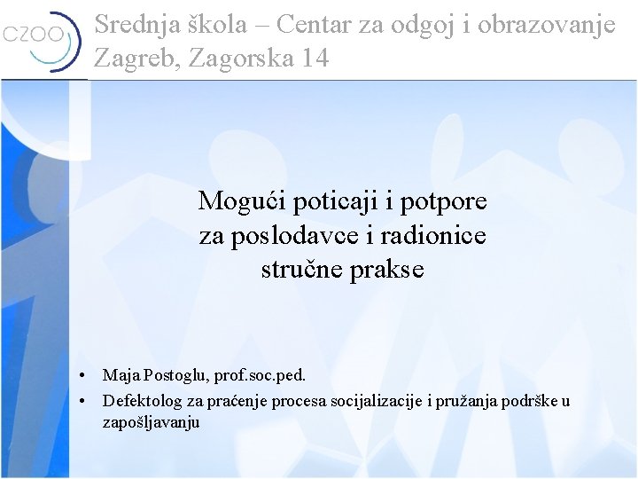 Srednja škola – Centar za odgoj i obrazovanje Zagreb, Zagorska 14 Mogući poticaji i