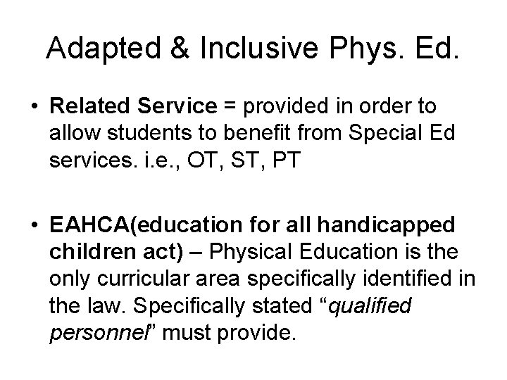 Adapted & Inclusive Phys. Ed. • Related Service = provided in order to allow