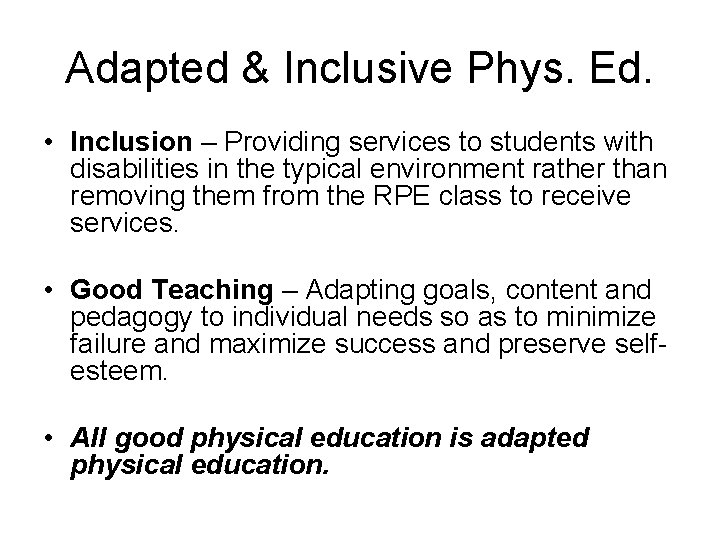 Adapted & Inclusive Phys. Ed. • Inclusion – Providing services to students with disabilities