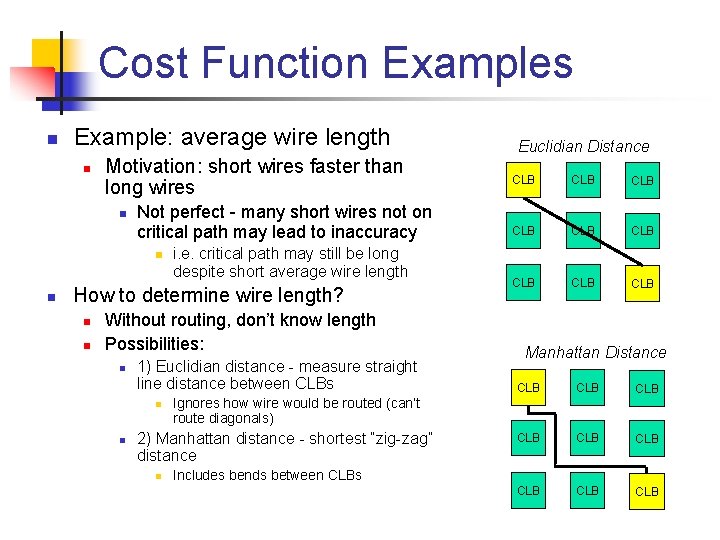 Cost Function Examples n Example: average wire length n Motivation: short wires faster than
