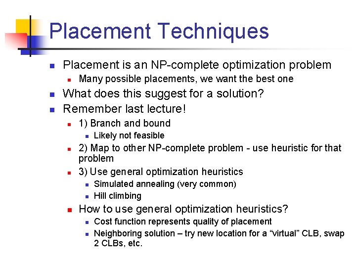 Placement Techniques n Placement is an NP-complete optimization problem n n n Many possible