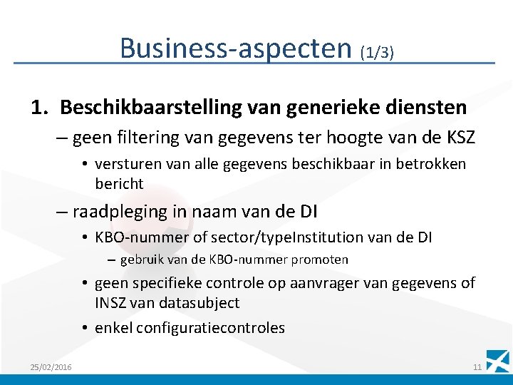 Business-aspecten (1/3) 1. Beschikbaarstelling van generieke diensten – geen filtering van gegevens ter hoogte
