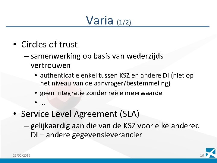Varia (1/2) • Circles of trust – samenwerking op basis van wederzijds vertrouwen •