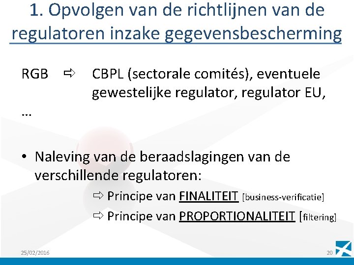 1. Opvolgen van de richtlijnen van de regulatoren inzake gegevensbescherming RGB CBPL (sectorale comités),