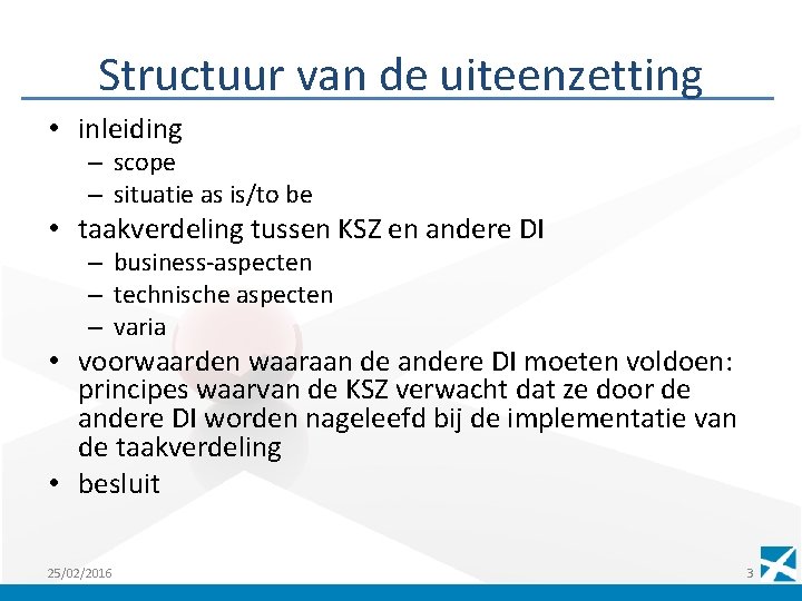 Structuur van de uiteenzetting • inleiding – scope – situatie as is/to be •