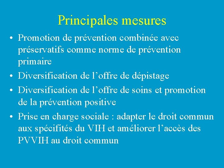 Principales mesures • Promotion de prévention combinée avec préservatifs comme norme de prévention primaire