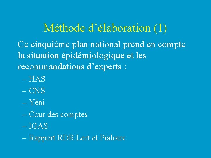 Méthode d’élaboration (1) Ce cinquième plan national prend en compte la situation épidémiologique et