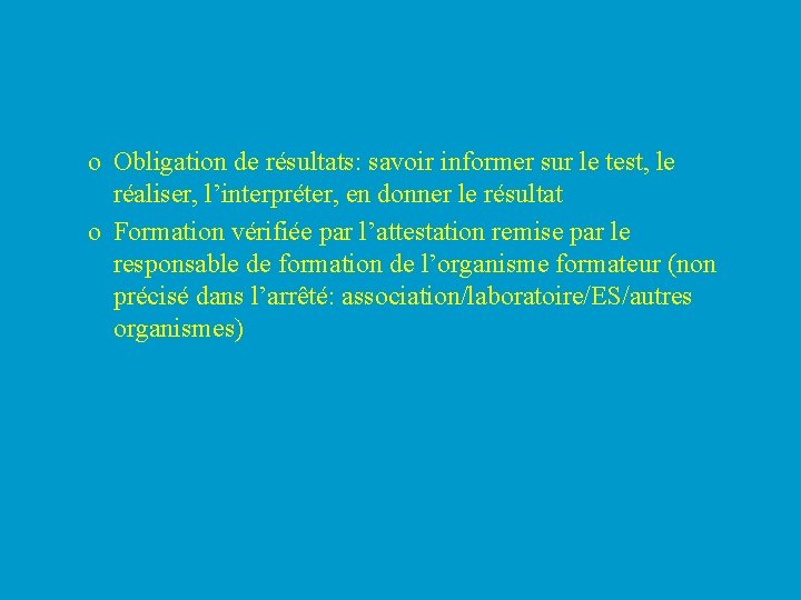 o Obligation de résultats: savoir informer sur le test, le réaliser, l’interpréter, en donner