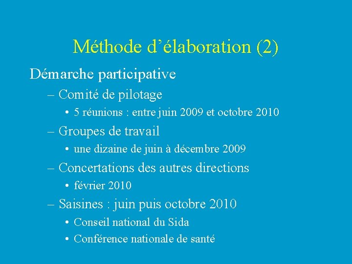 Méthode d’élaboration (2) Démarche participative – Comité de pilotage • 5 réunions : entre