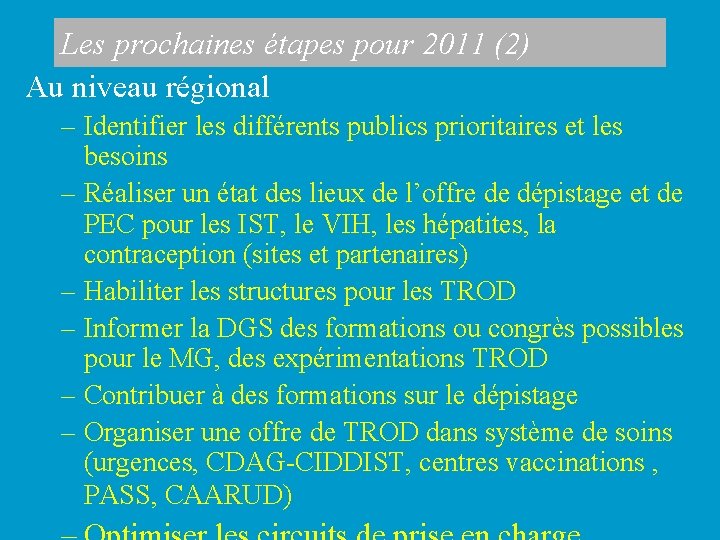 Les prochaines étapes pour 2011 (2) Au niveau régional – Identifier les différents publics