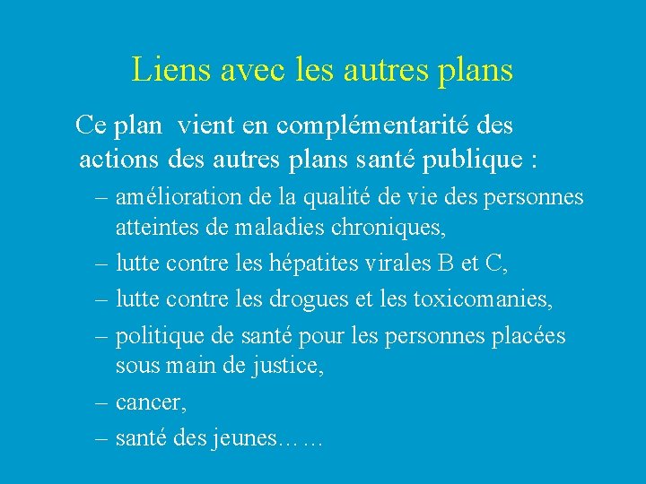 Liens avec les autres plans Ce plan vient en complémentarité des actions des autres