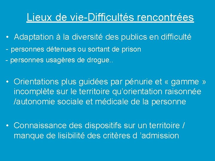 Lieux de vie-Difficultés rencontrées • Adaptation à la diversité des publics en difficulté -