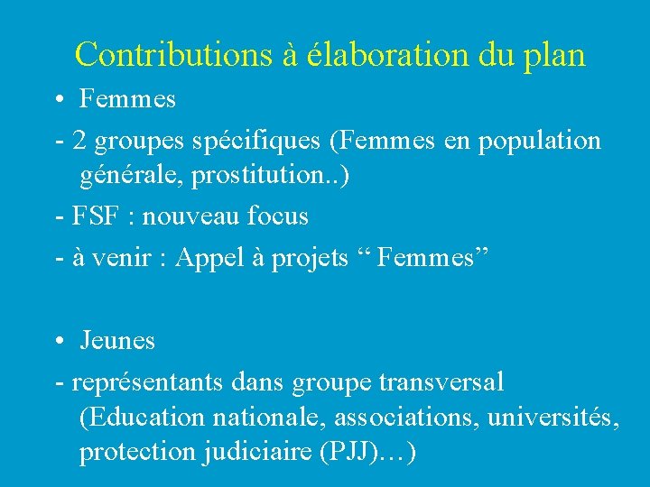 Contributions à élaboration du plan • Femmes - 2 groupes spécifiques (Femmes en population