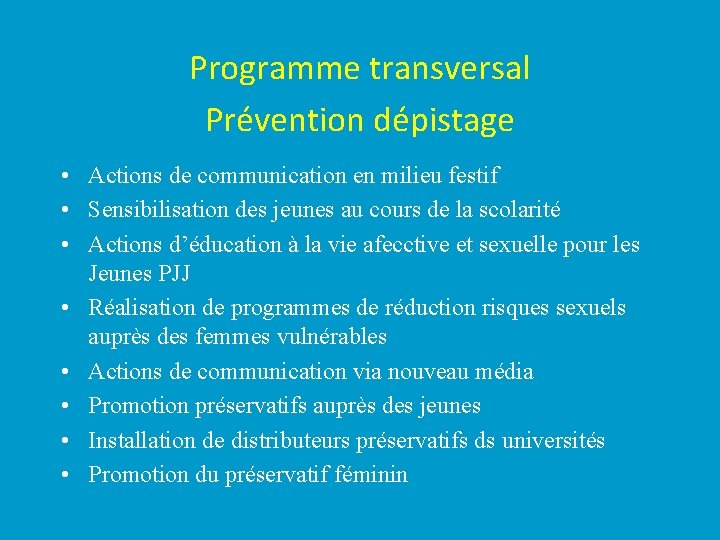 Programme transversal Prévention dépistage • Actions de communication en milieu festif • Sensibilisation des