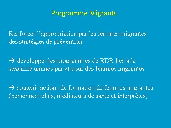 Programme Migrants Renforcer l’appropriation par les femmes migrantes des stratégies de prévention développer les