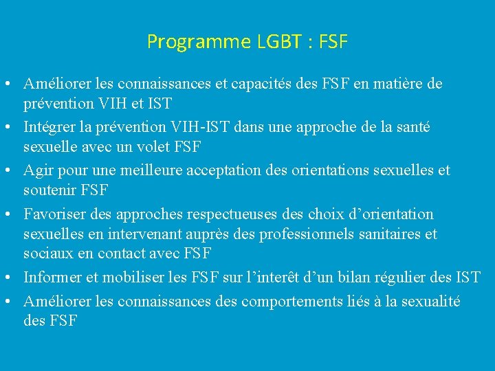 Programme LGBT : FSF • Améliorer les connaissances et capacités des FSF en matière