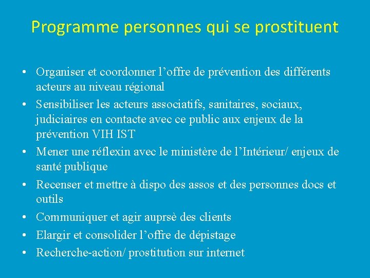 Programme personnes qui se prostituent • Organiser et coordonner l’offre de prévention des différents