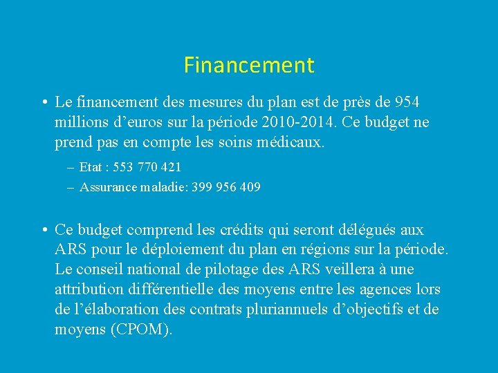Financement • Le financement des mesures du plan est de près de 954 millions
