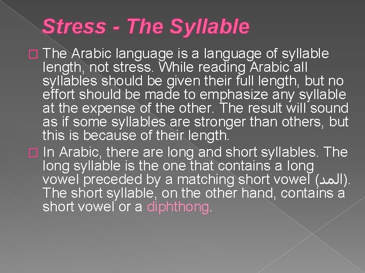 Stress - The Syllable The Arabic language is a language of syllable length, not