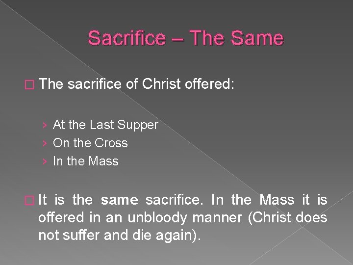 Sacrifice – The Same � The sacrifice of Christ offered: › At the Last