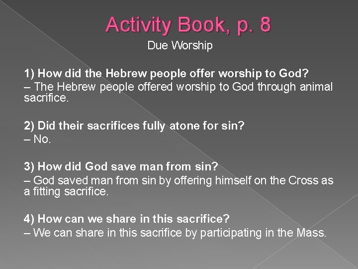 Activity Book, p. 8 Due Worship 1) How did the Hebrew people offer worship