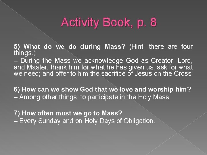 Activity Book, p. 8 5) What do we do during Mass? (Hint: there are