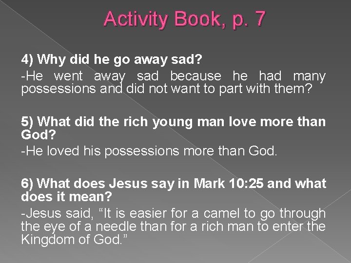 Activity Book, p. 7 4) Why did he go away sad? -He went away