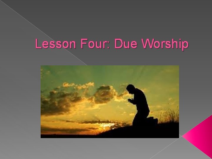 Lesson Four: Due Worship 