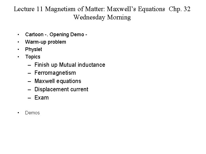 Lecture 11 Magnetism of Matter: Maxwell’s Equations Chp. 32 Wednesday Morning • • Cartoon