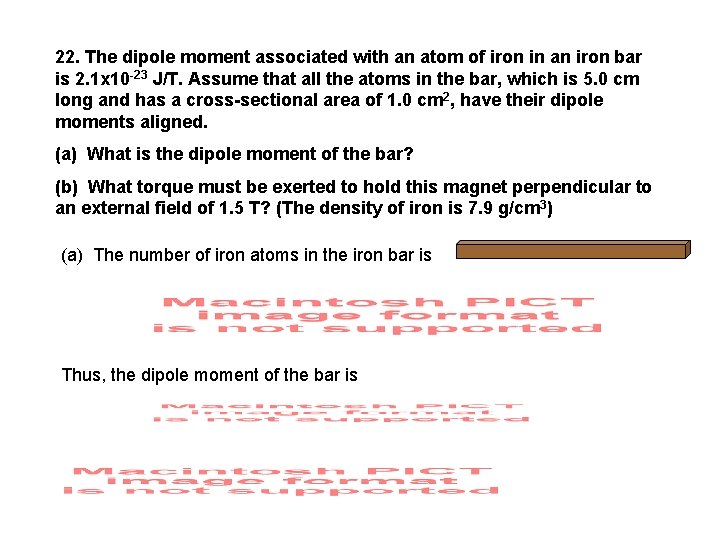 22. The dipole moment associated with an atom of iron in an iron bar