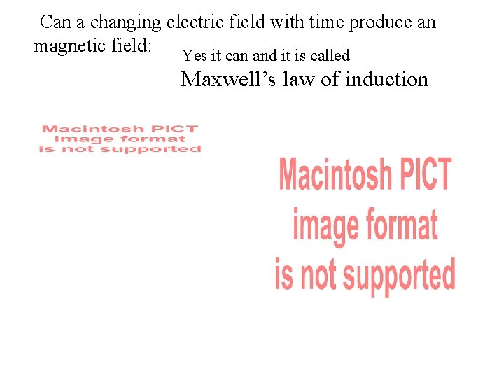 Can a changing electric field with time produce an magnetic field: Yes it can