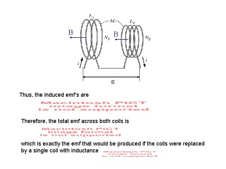 B B e Thus, the induced emf’s are Therefore, the total emf across both