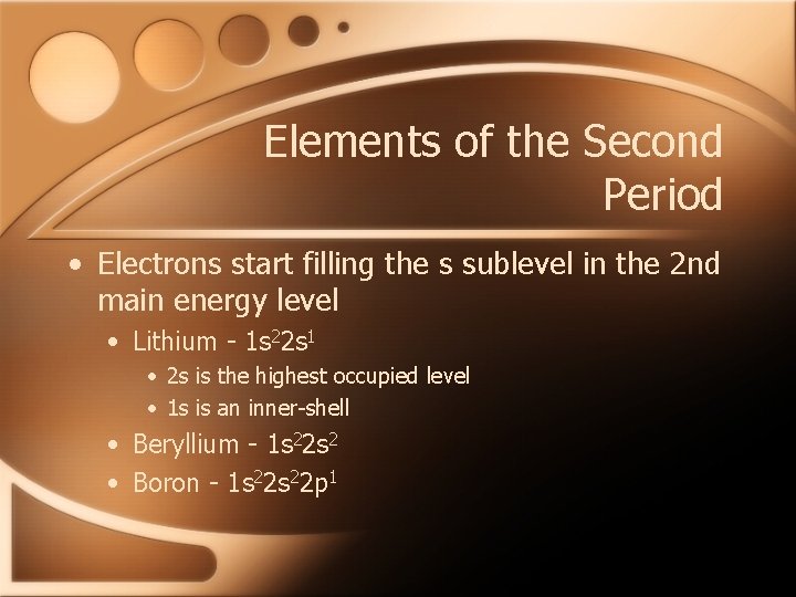 Elements of the Second Period • Electrons start filling the s sublevel in the