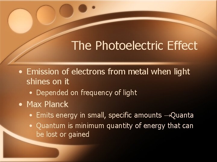 The Photoelectric Effect • Emission of electrons from metal when light shines on it