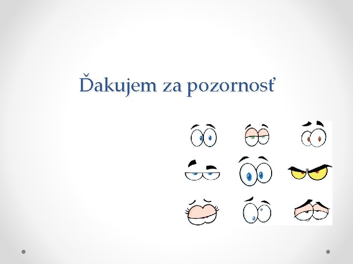 Ďakujem za pozornosť 