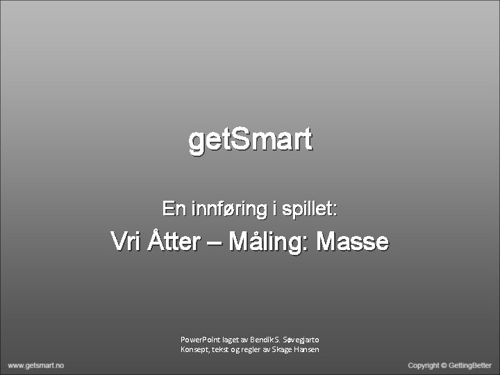 get. Smart En innføring i spillet: Vri Åtter – Måling: Masse Power. Point laget