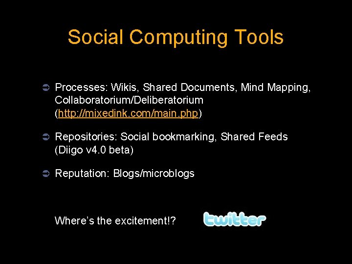 Social Computing Tools Ü Processes: Wikis, Shared Documents, Mind Mapping, Collaboratorium/Deliberatorium (http: //mixedink. com/main.