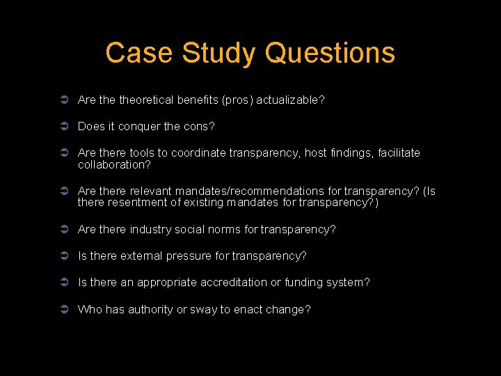 Case Study Questions Ü Are theoretical benefits (pros) actualizable? Ü Does it conquer the