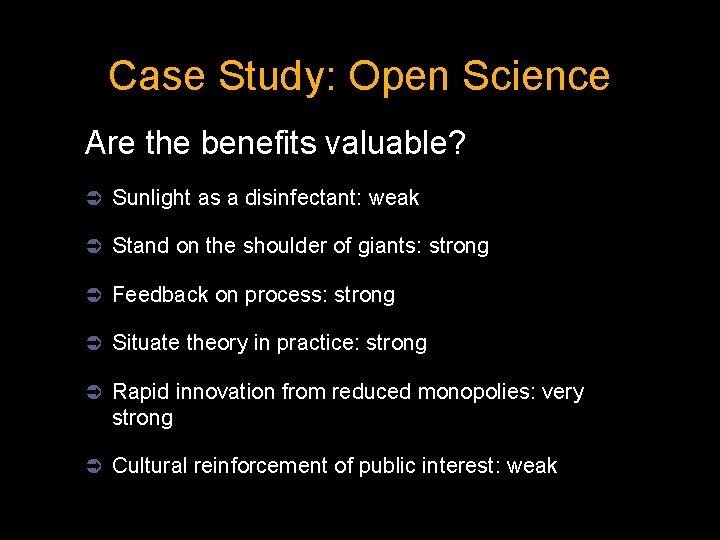 Case Study: Open Science Are the benefits valuable? Ü Sunlight as a disinfectant: weak