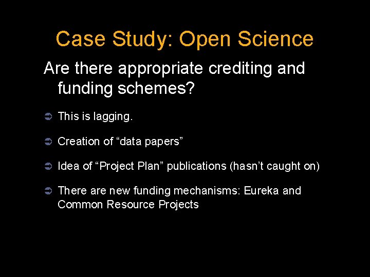 Case Study: Open Science Are there appropriate crediting and funding schemes? Ü This is